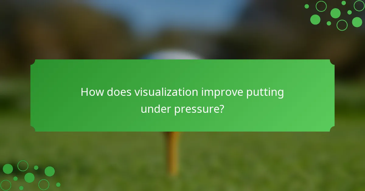 How does visualization improve putting under pressure?