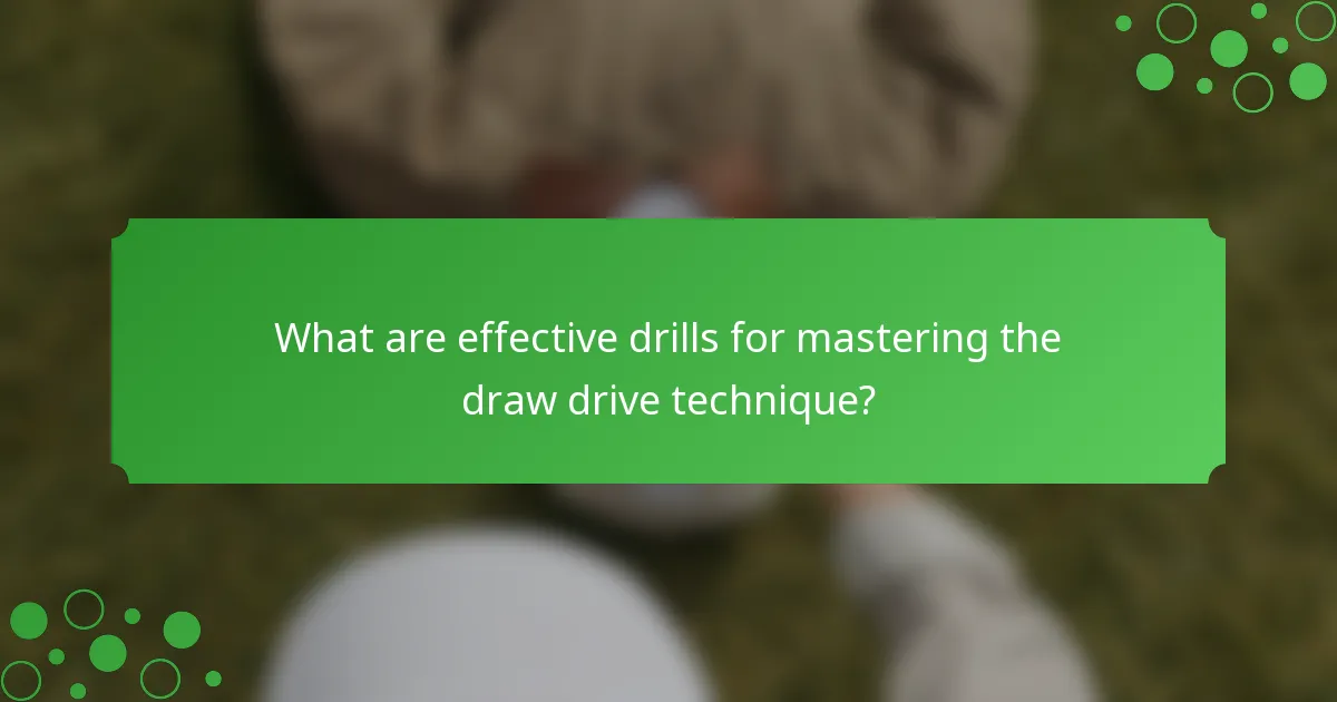 What are effective drills for mastering the draw drive technique?