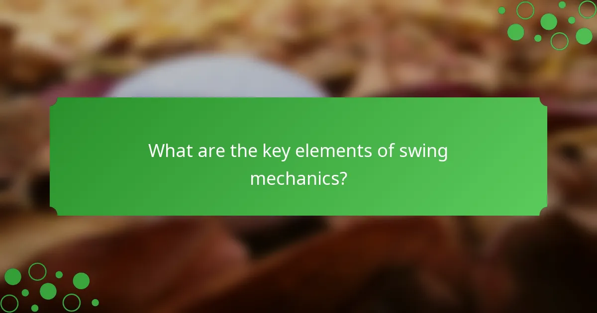 What are the key elements of swing mechanics?