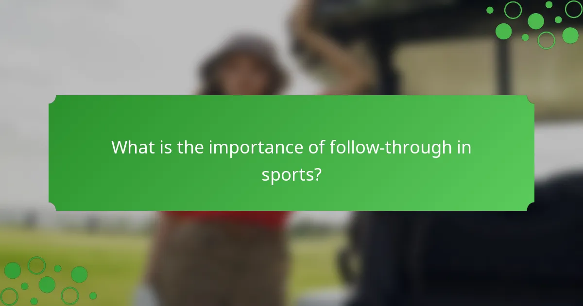What is the importance of follow-through in sports?